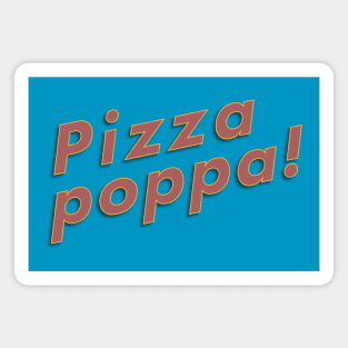 Pizza poppa! Magnet